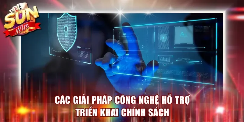 Các giải pháp công nghệ hỗ trợ triển khai chính sách