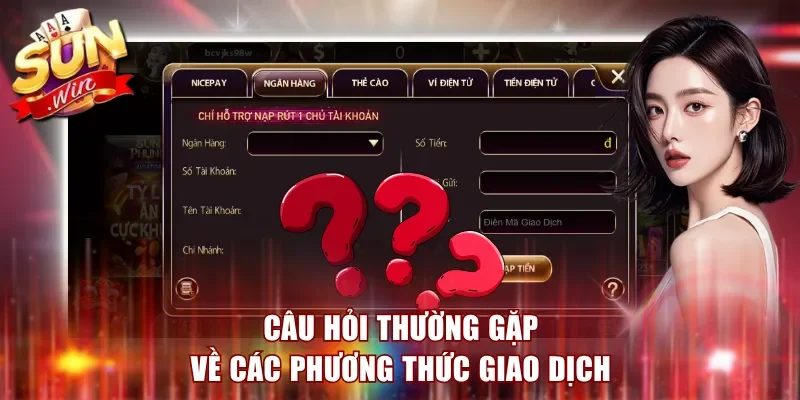 Câu hỏi thường gặp về các phương thức giao dịch đang hỗ trợ
