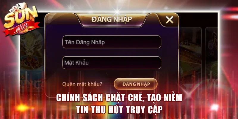 Chính sách chặt chẽ, tạo niềm tin thu hút truy cập