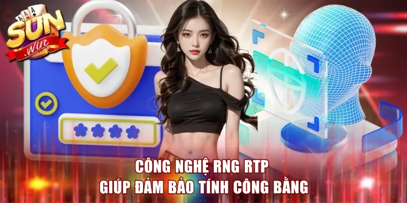Công nghệ RNG RTP giúp đảm bảo tính công bằng