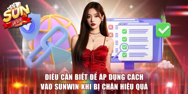 Điều cần biết để áp dụng cách vào Sunwin khi bị chặn hiệu quả