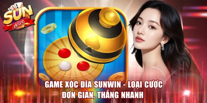Game Xóc Đĩa Sunwin