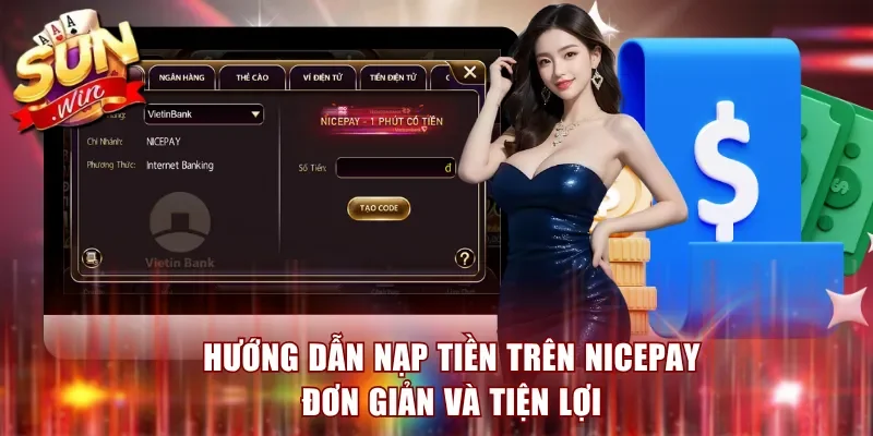 Hướng dẫn nạp tiền trên nicepay đơn giản và tiện lợi