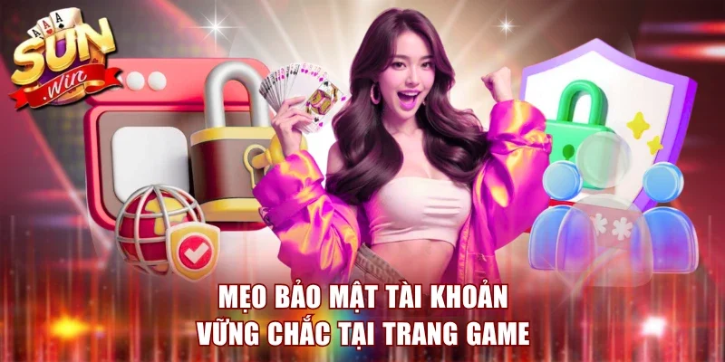 Mẹo bảo mật tài khoản vững chắc tại trang game