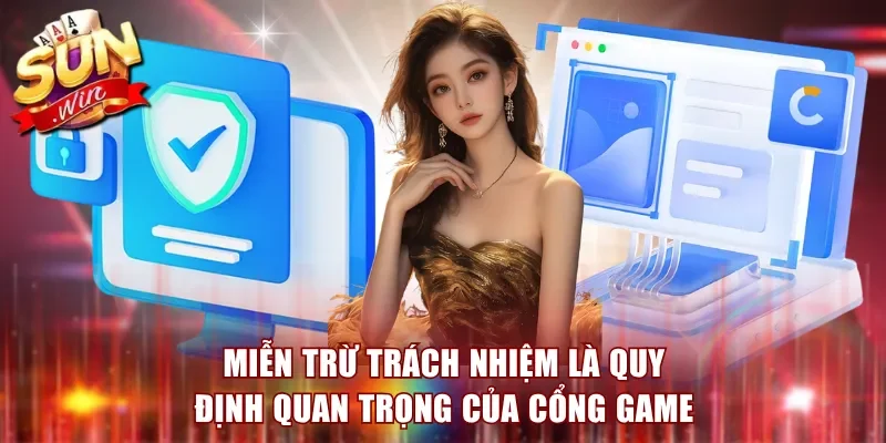 Miễn trừ trách nhiệm là quy định quan trọng của cổng game