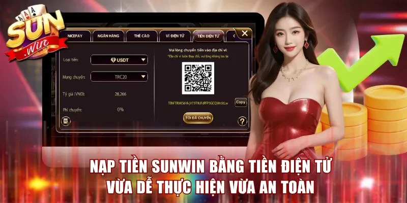 Nạp tiền Sunwin bằng tiền điện tử vừa dễ thực hiện vừa an toàn