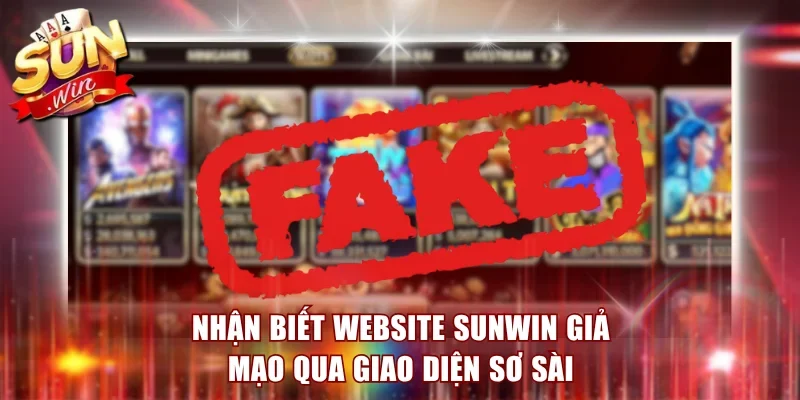 Nhận biết website Sunwin giả mạo qua giao diện sơ sài