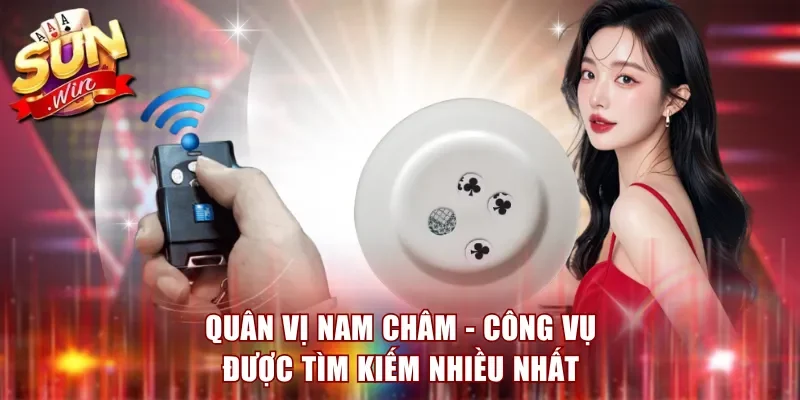 Quân vị nam châm - Công vụ được tìm kiếm nhiều nhất