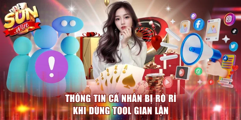 Thông tin cá nhân bị rò rỉ khi dùng tool gian lận