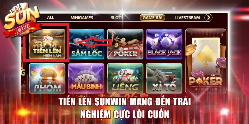 Tiến Lên Sunwin mang đến trải nghiệm cực lôi cuốn