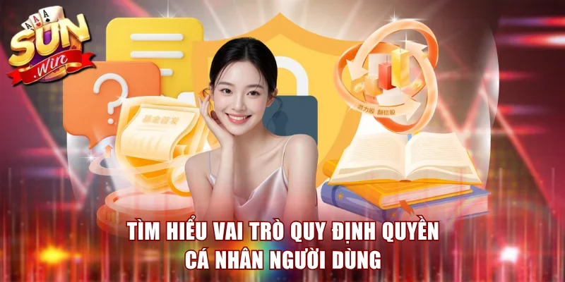 Tìm hiểu vai trò quy định quyền cá nhân người dùng