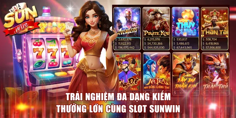 Trải nghiệm đa dạng kiếm thưởng lớn cùng slot Sunwin
