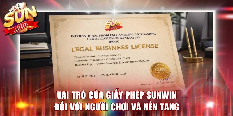 Vai trò của giấy phép Sunwin đối với người chơi và nền tảng