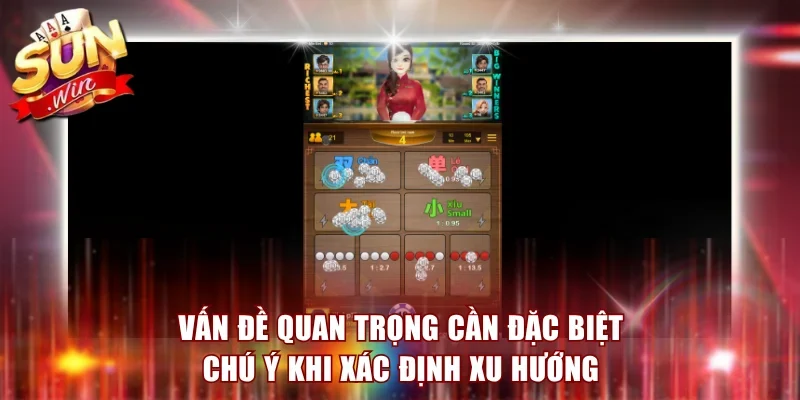 Vấn đề quan trọng cần đặc biệt chú ý khi xác định xu hướng