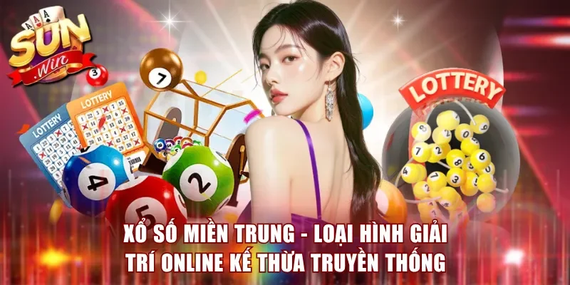 Xổ số miền Trung - Loại hình giải trí online kế thừa truyền thống